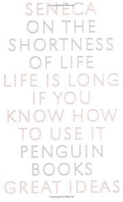 On the Shortness of Life: Life Is Long if You Know How to Use It (Penguin Great Ideas)