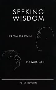 Seeking Wisdom: From Darwin To Munger