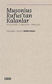 Musonius Rufus'tan Kalanlar (Konusmalar - Fragmanlar - Mektuplar)