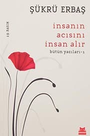 İnsanın Acısını İnsan Alır (Bütün Yazıları, #1)